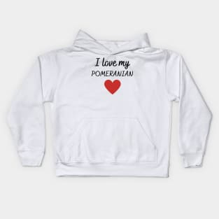 I love my Pomeranian Kids Hoodie